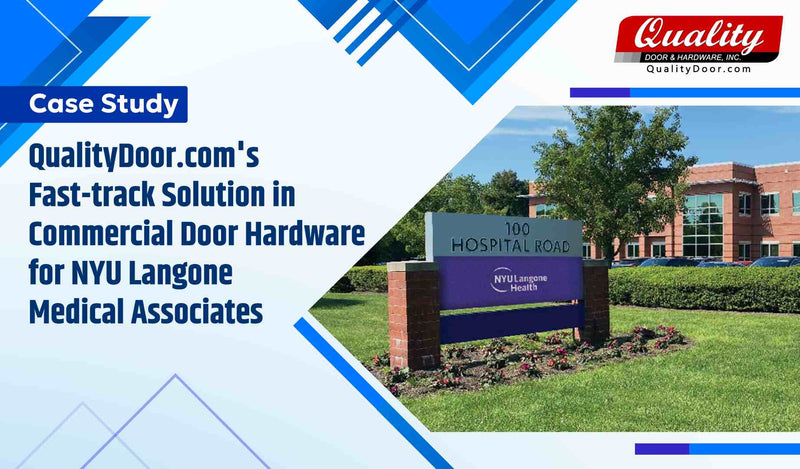 QualityDoor.com's Fast-track Solution in Commercial Door Hardware for NYU Langone Medical Associates