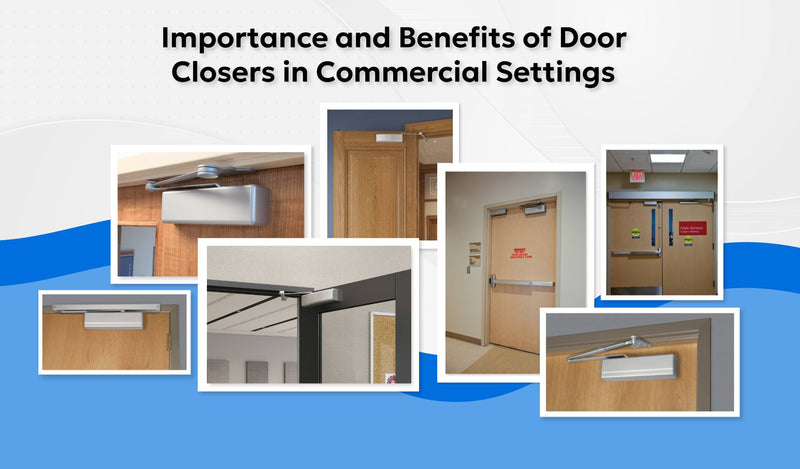 Importance and Benefits of Door Closers in Commercial Settings