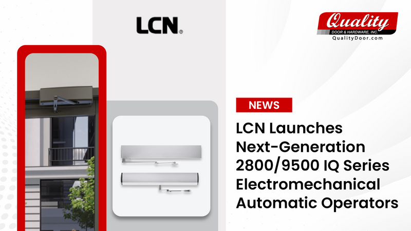 LCN Launches Next-Generation 2800/9500 IQ Series Electromechanical Automatic Operators for Superior Door Control and Accessibility