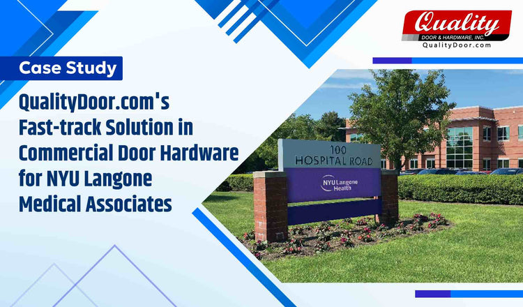 QualityDoor.com's Fast-track Solution in Commercial Door Hardware for NYU Langone Medical Associates