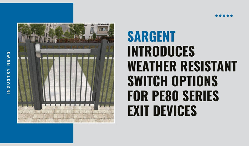 SARGENT Introduces Weather Resistant Switch Options for PE80 Series Exit Devices