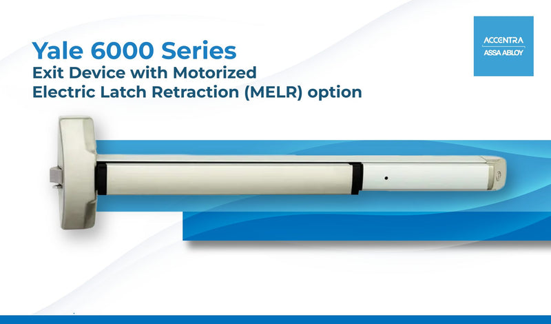 ASSA ABLOY ACCENTRA introduces the Yale 6000 Series Exit Device with Motorized Electric Latch Retraction (MELR) Option!